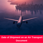 Date of Shipment on an Air Transport Document