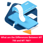 What are the Differences Between MT 700 and MT 760?