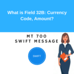 Field 32B: Currency Code, Amount