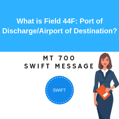 https://www.letterofcredit.biz/wp-content/uploads/Field-44F-Port-of-Discharge-Airport-of-Destination.png