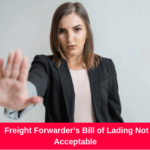 Freight Forwarder’s Bill of Lading Not Acceptable