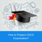 How to Prepare CDCS Examination?