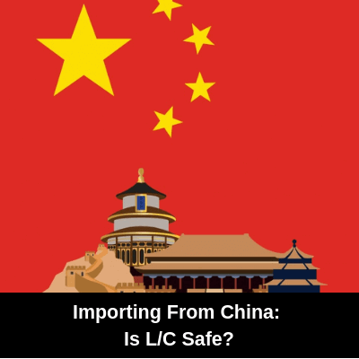 Is Letter of Credit a Safe Payment Method When Importing Goods From China? Is letter of credit a safe payment method when importing goods from China?