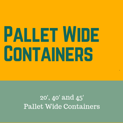 Pallet Wide Containers: 20′, 40′ and 45′ Pallet Wide Dry Containers Pallet Wide Containers: 20′, 40′ and 45′ Pallet Wide Dry Containers