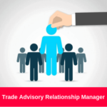 Trade Advisory Relationship Manager