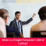 What is a Freight Forwarder’s Bill of Lading?