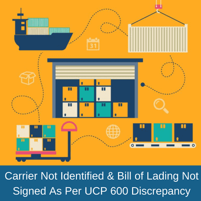 Carrier Not Identified and Bill of Lading Not Signed As Per UCP 600 Discrepancy carrier not identified discrepancy