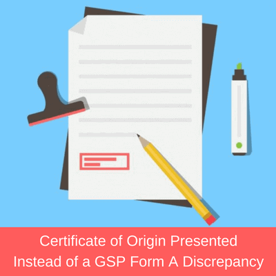 Certificate of Origin Presented Instead of a GSP Form A Discrepancy certificate of origin discrepancy