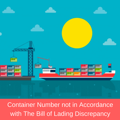 Container Number not in Accordance with the Bill of Lading Discrepancy container number discepancy