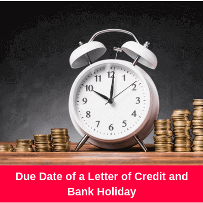 What happens if due date of a letter of credit falls on a bank holiday?