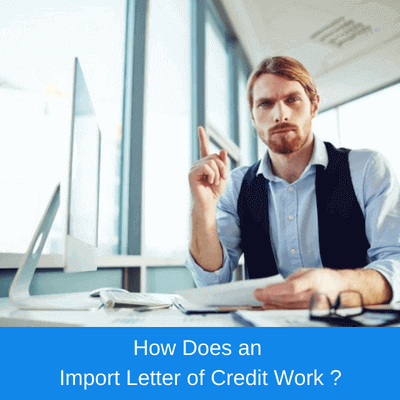 How Does an Import Letter of Credit Work in International Trade Transactions? how does an import letter of credit work