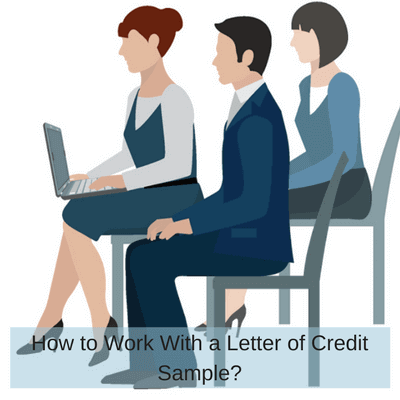 How to Work with a Letter of Credit Sample? How to Work With a Letter of Credit Sample?