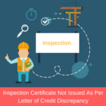 inspection certificate not issued as per letter of credit
