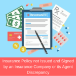Insurance Policy not Issued and Signed by an Insurance Company or its Agent