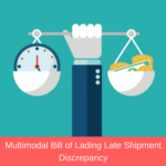 Multimodal Bill of Lading Late Shipment Discrepancy