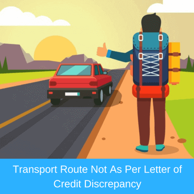 Transport Route Not As Per Letter of Credit Discrepancy multimodal bill of lading shipment route discrepancy