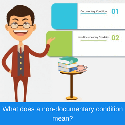 What does a non-documentary condition mean? Documentary Condition and nondocumentary condition