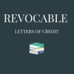 Revocable and Irrevocable Letters of Credit